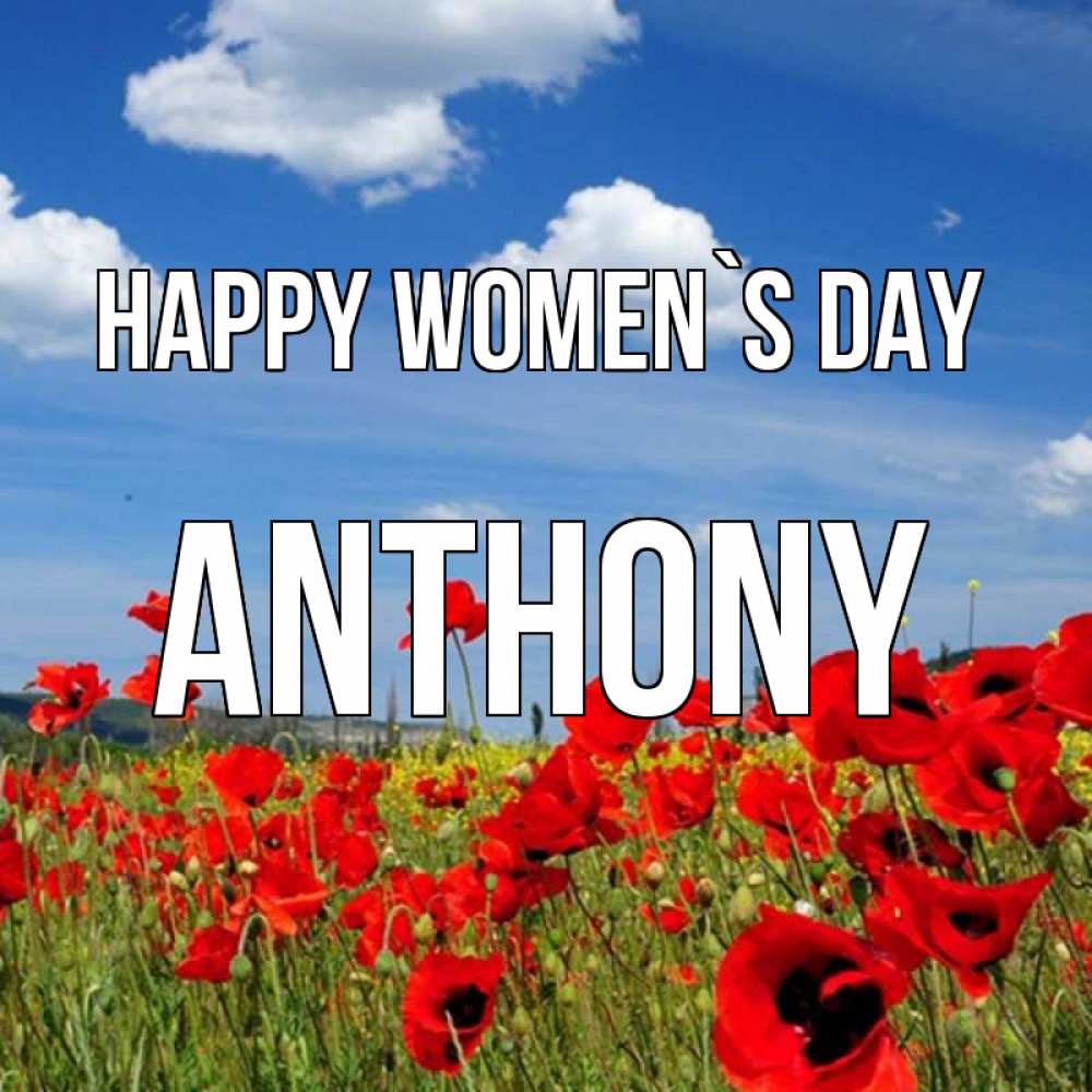 Greetings card с именем, Anthony happy women`s day международный женский день 1 Greetings with text for free download 